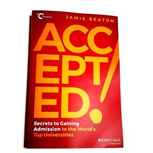 Accepted! Secrets to Gaining Admission to the World's Top Universities.